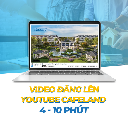 Video đăng trên Youtube CafeLand TV (4 --> 10 phút)